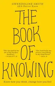 The Book of Knowing: Know How You Think, Change How You Feel