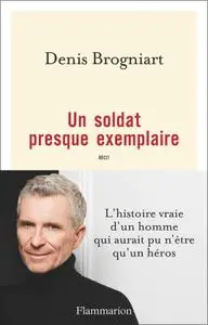 Denis Brogniart, "Un soldat presque exemplaire"