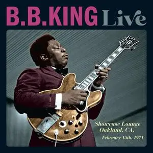 B.B. King - Live: Showcase Lounge, Oakland, CA, February 15th, 1971 (2022)