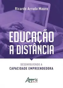 «Educação a Distância: Desenvolvendo a Capacidade Empreendedora» by Ricardo Arruda Mauro