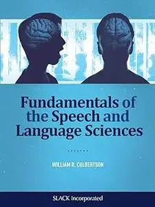 Fundamentals of the Speech and Language Sciences