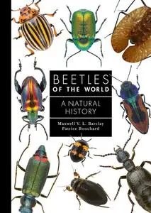 Beetles of the World: A Natural History (A Guide to Every Family)