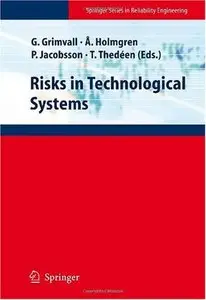 Risks in Technological Systems (Springer Series in Reliability Engineering)