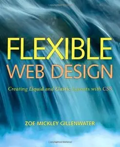 Flexible Web Design: Creating Liquid and Elastic Layouts with CSS (repost)