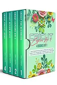 Cricut Explore Air 2: 4 Books in 1