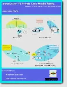 Lawrence Harte, «Introduction to Private Land Mobile Radio (LMR): Dispatch, LTR, APCO, MPT1327, iDEN, and TETRA»