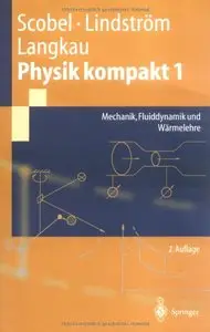 Physik kompakt 1: Mechanik, Fluiddynamik und Wärmelehre