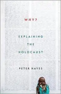 Why? Explaining the Holocaust