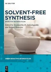 Solvent-Free Synthesis: Bioactive Heterocycles