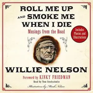 «Roll Me Up and Smoke Me When I Die» by Kinky Friedman, Willie Nelson