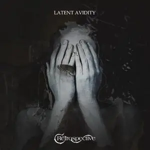 Retrospective - Latent Avidity (2019)