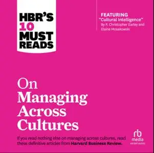 HBR's 10 Must Reads on Managing Across Cultures [Audiobook]