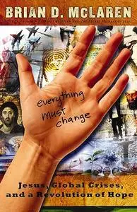 Everything Must Change: Jesus, global crises, and a revolution of hope