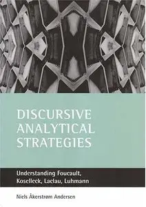 Discursive analytical strategies: Understanding Foucault, Koselleck, Laclau, Luhmann