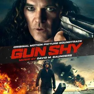 David M. Saunders - Gun Shy (Original Motion Picture Soundtrack) (2017)