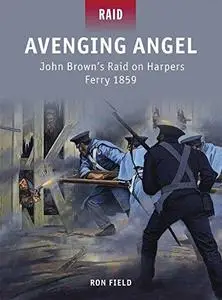 Avenging Angel # John Brown#s Raid on Harpers Ferry 1859 (Repost)