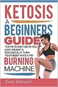 Ketosis: A Beginners Guide On How The Keto Diet Helps You Lose Weight & Biologically