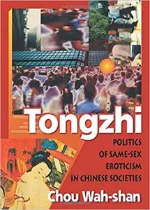 Tongzhi: Politics of Same-Sex Eroticism in Chinese Societies