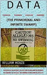 DATA: (The Primordial And Infinite Swamp)