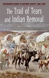 The Trail of Tears and Indian Removal (Greenwood Guides to Historic Events, 1500-1900)