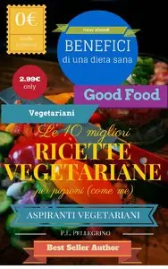 P.L. Pellegrino - Le 10 migliori ricette vegetariane per pigroni (come me)