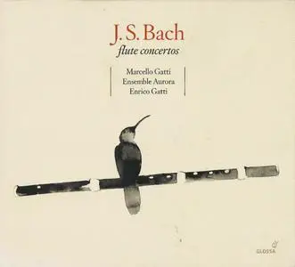 Marcello Gatti, Ensemble Aurora, Enrico Gatti - J.S. Bach: Flute Concertos (2008) (Repost)