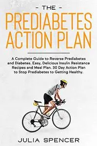 The Prediabetes Action Plan: A Complete Guide to Reverse Diabetes