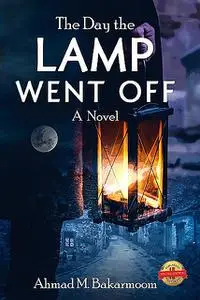 «The Day the Lamp Went Off» by Ahmad M. Bakarmoom