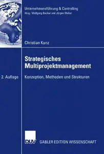 Strategisches Multiprojektmanagement: Konzeption, Methoden und Strukturen, 2 Auflage (repost)