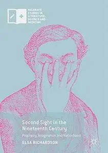 Second Sight in the Nineteenth Century: Prophecy, Imagination and Nationhood