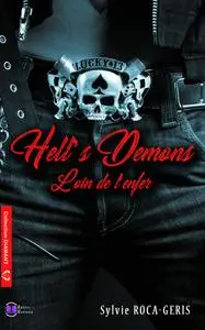 Sylvie Roca-Geris - Hell's Demons. Loin de l'enfer