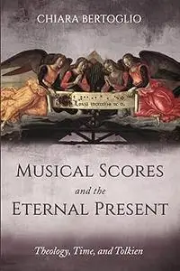 Musical Scores and the Eternal Present: Theology, Time, and Tolkien