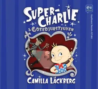 «Super-Charlie och gosedjurstjuven» by Camilla Läckberg