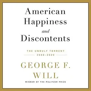 American Happiness and Discontents: The Unruly Torrent, 2008-2020 [Audiobook]