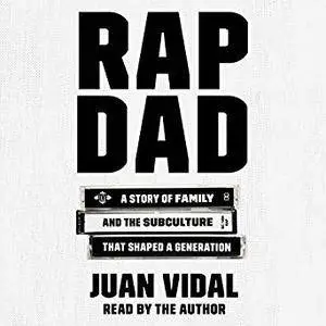 Rap Dad: A Story of Family and the Subculture That Shaped a Generation [Audiobook]