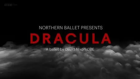 BBC - Dracula by Northern Ballet (2020)