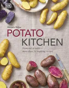 Potato Kitchen: From Soil to Table – Over 70 Inspiring Recipes, US Edition