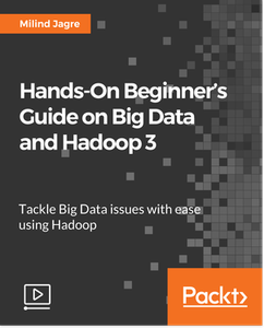 Hands-On Beginner’s Guide on Big Data and Hadoop 3