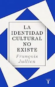 La identidad cultural no existe (Spanish Edition)