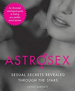 Astrosex: Sexual Secrets Revealed through the Stars