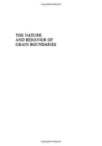 The Nature and Behavior of Grain Boundaries: A Symposium held at the TMS-AIME Fall Meeting in Detroit, Michigan, October 18–19,