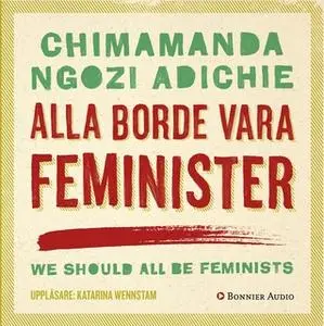 «Alla borde vara feminister» by Chimamanda Ngozi Adichie