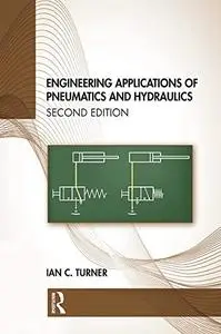 Engineering Applications of Pneumatics and Hydraulics, 2nd Edition