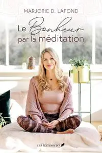 Marjorie D. Lafond, "Le bonheur par la méditation"