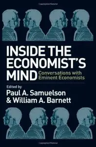 Inside the Economists Mind: Conversations with Eminent Economists