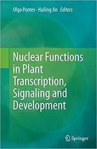 Nuclear Functions in Plant Transcription, Signaling and Development (Repost)