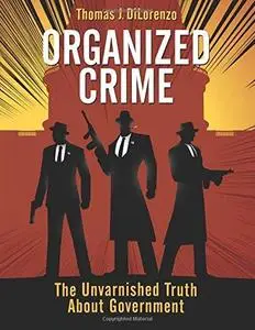 Organized Crime: The Unvarnished Truth About Government