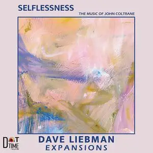 Dave Liebman Expansions - Selflessness: The Music Of John Coltrane (2021)