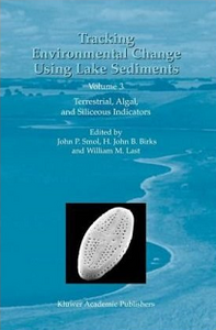Tracking Environmental Change Using Lake Sediments - Volume 3: Terrestrial, Algal, and Siliceous Indicators