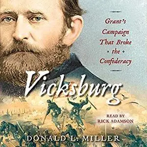 Vicksburg: Grant's Campaign That Broke the Confederacy [Audiobook]